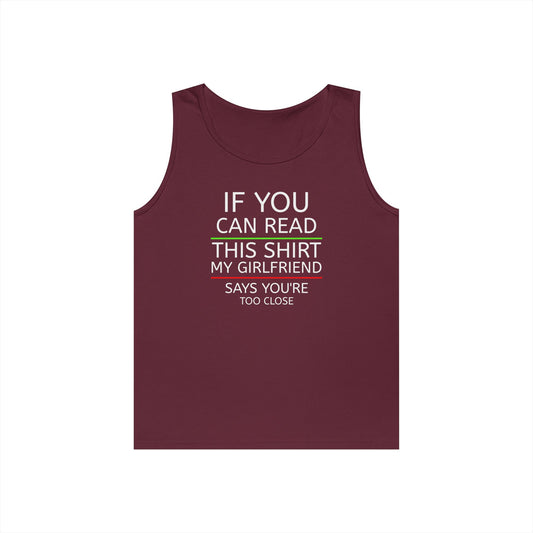 "If You Can Read This Shirt My Girlfriend Says You're Too Close" Tank Top (White Lettering)