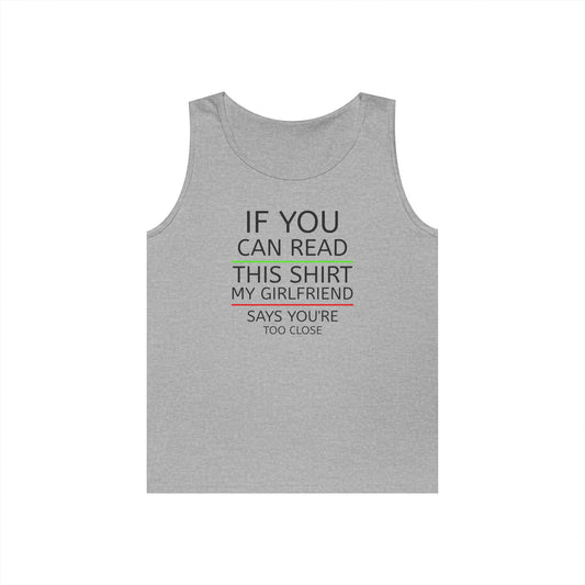 "If You Can Read This Shirt My Girlfriend Says You're Too Close" Tank Top (Black Lettering)