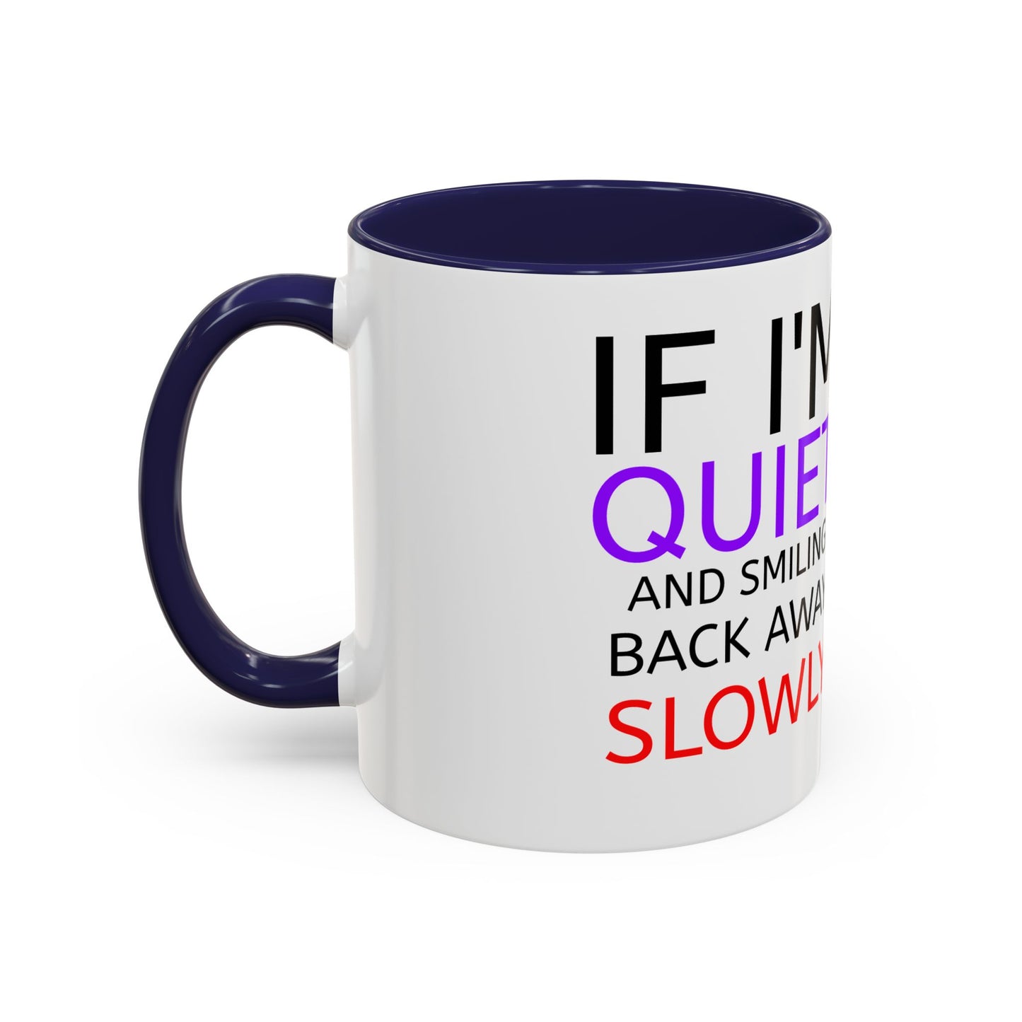 If I'm Quiet Smiling Back Away Slowly Mug | Accent Coffee Mug, Black Handle