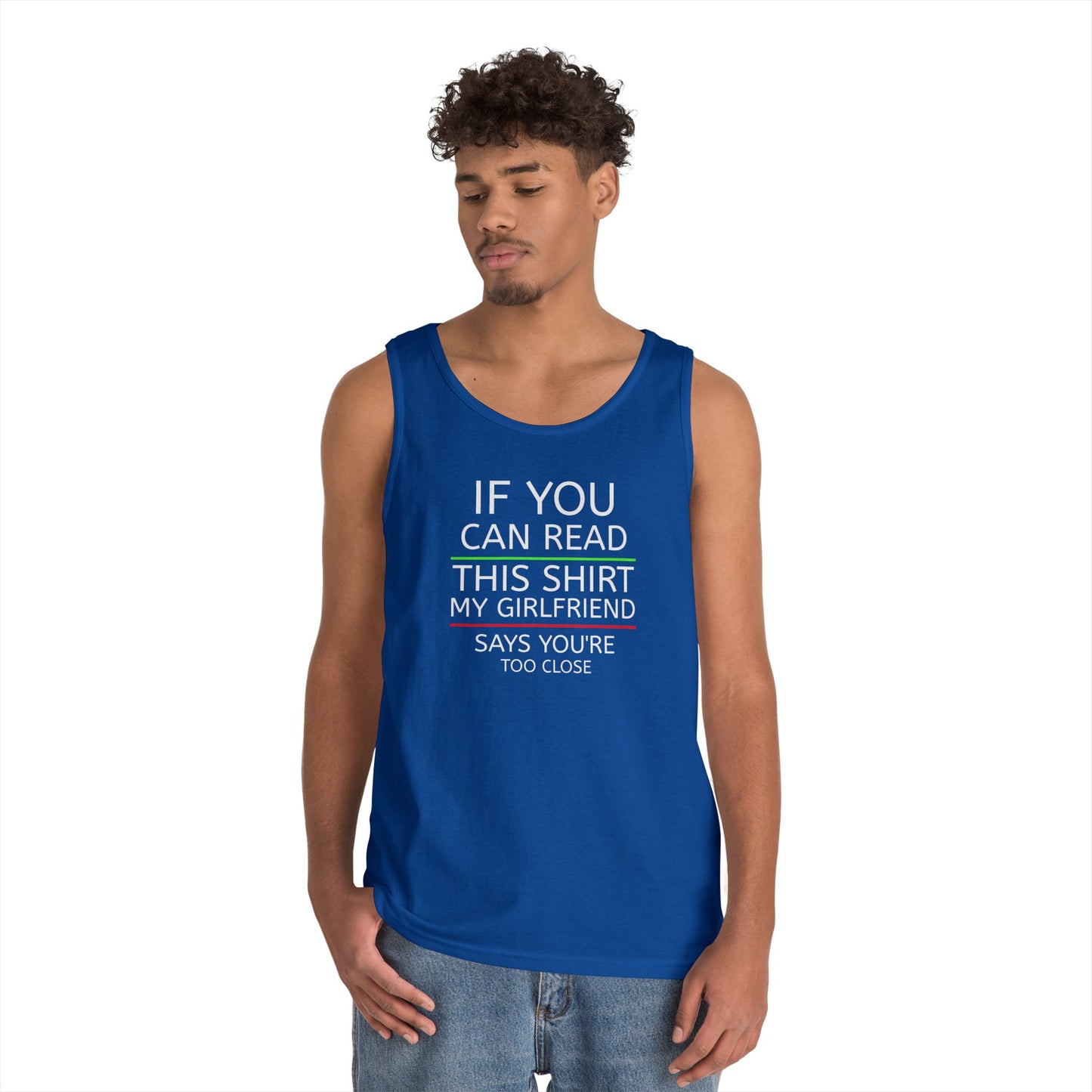 "If You Can Read This Shirt My Girlfriend Says You're Too Close" Tank Top (White Lettering)