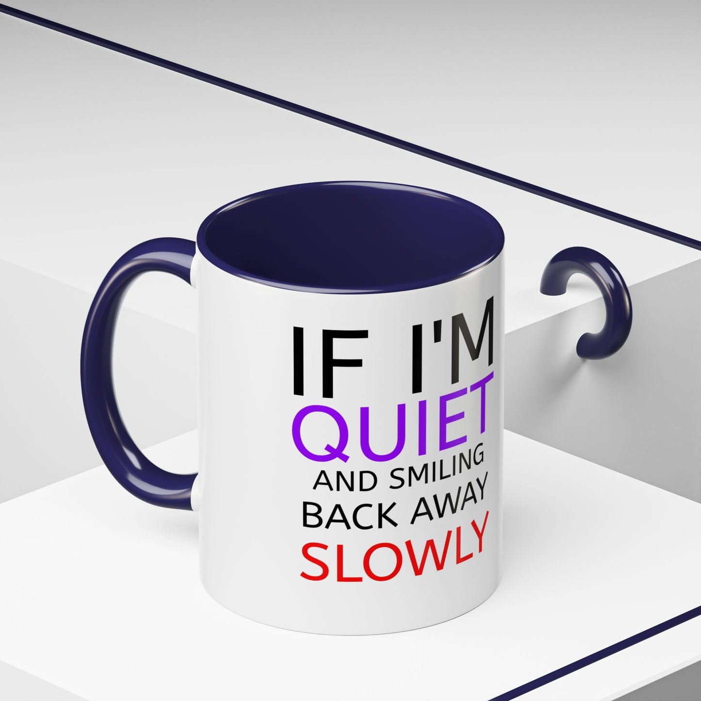 If I'm Quiet Smiling Back Away Slowly Mug | Accent Coffee Mug, Black Handle