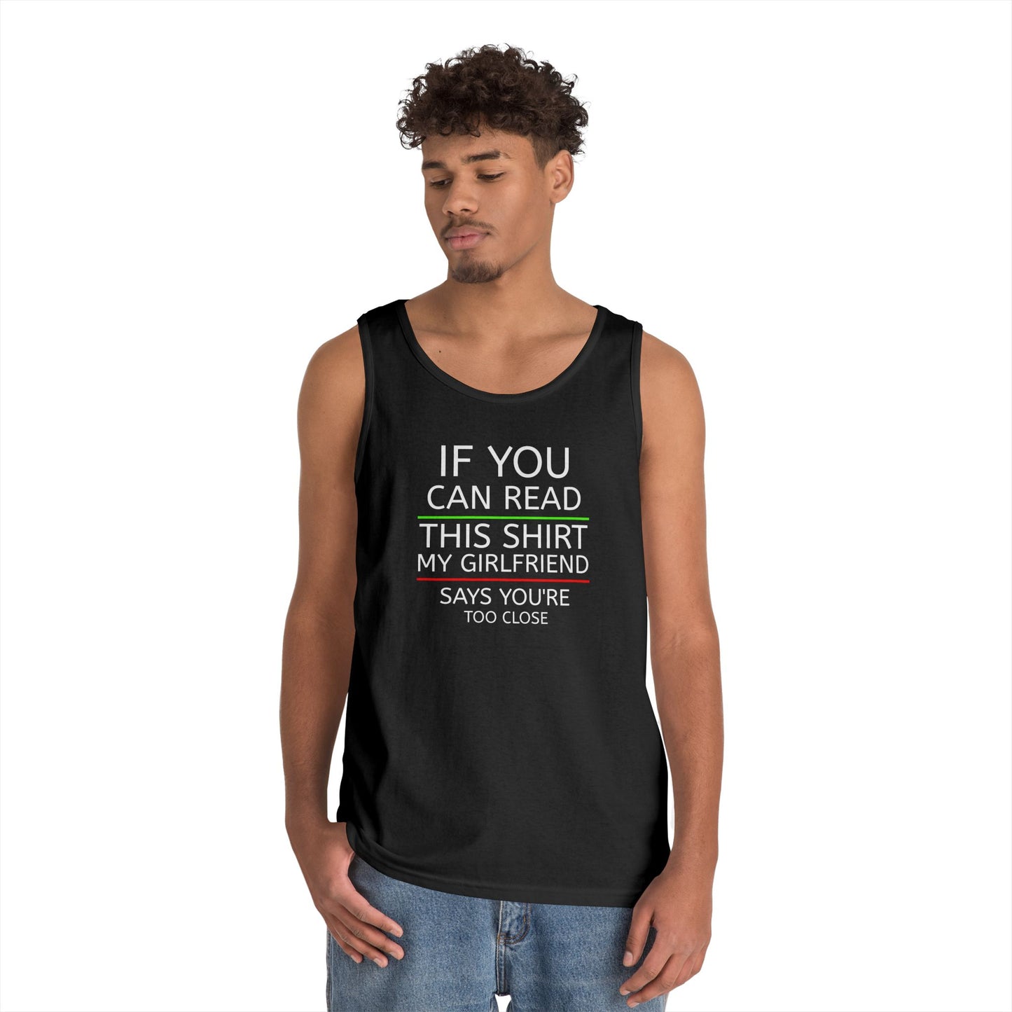 "If You Can Read This Shirt My Girlfriend Says You're Too Close" Tank Top (White Lettering)