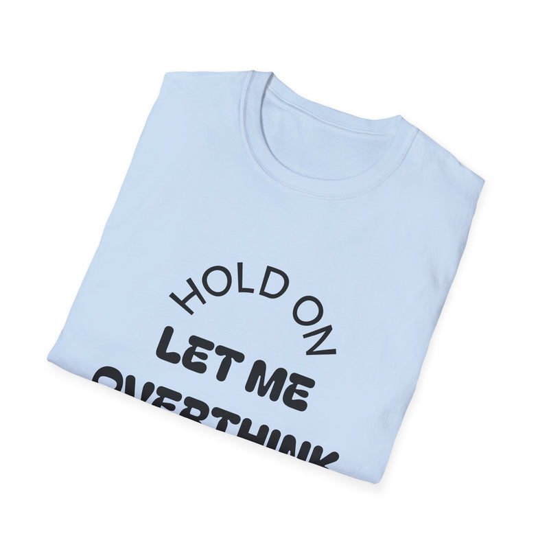 Hold On Let Me Overthink This T-Shirt | Funny Text Tee-21