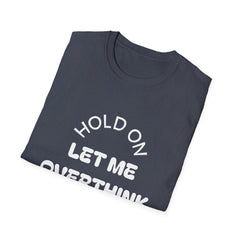 Hold On Let Me Overthink This T-Shirt | Funny Text Tee-29