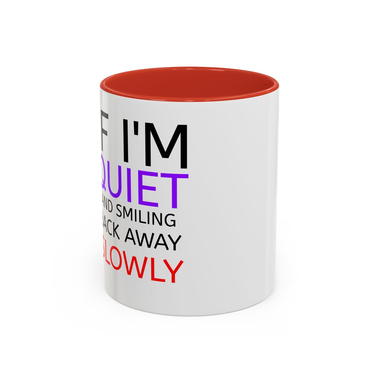 If I'm Quiet Smiling Back Away Slowly Mug | Accent Coffee Mug, Black Handle