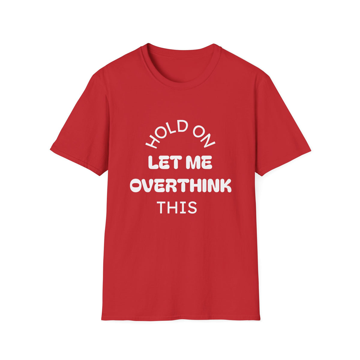 Hold On Let Me Overthink This T-Shirt | Funny Text Tee-8