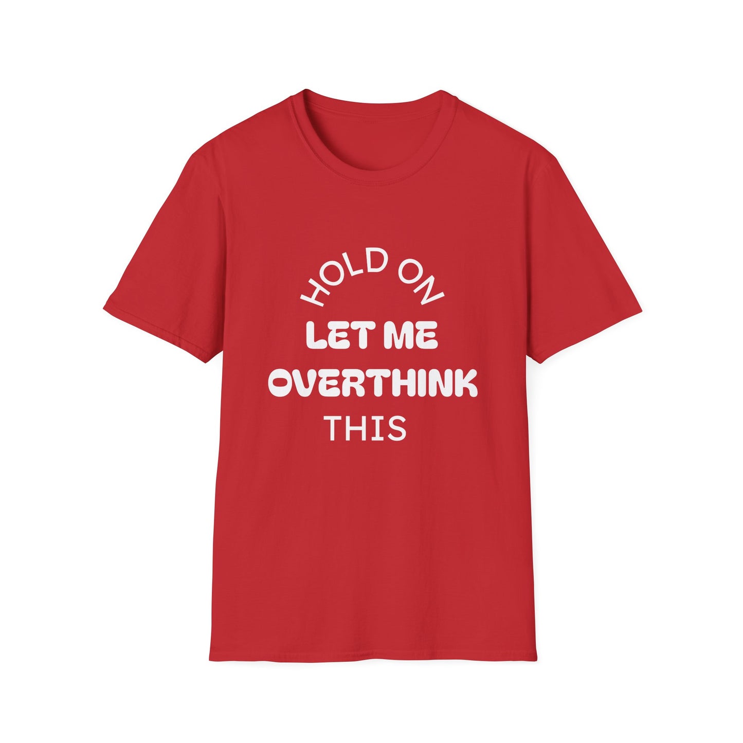 Hold On — Let Me Overthink This T-Shirt