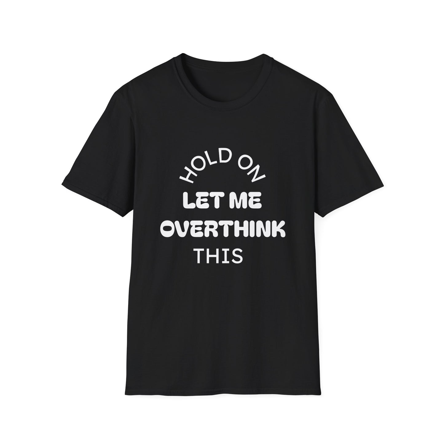 Hold On — Let Me Overthink This T-Shirt