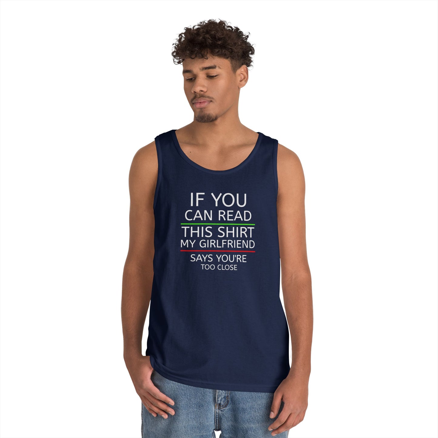 "If You Can Read This Shirt My Girlfriend Says You're Too Close" Tank Top (White Lettering)