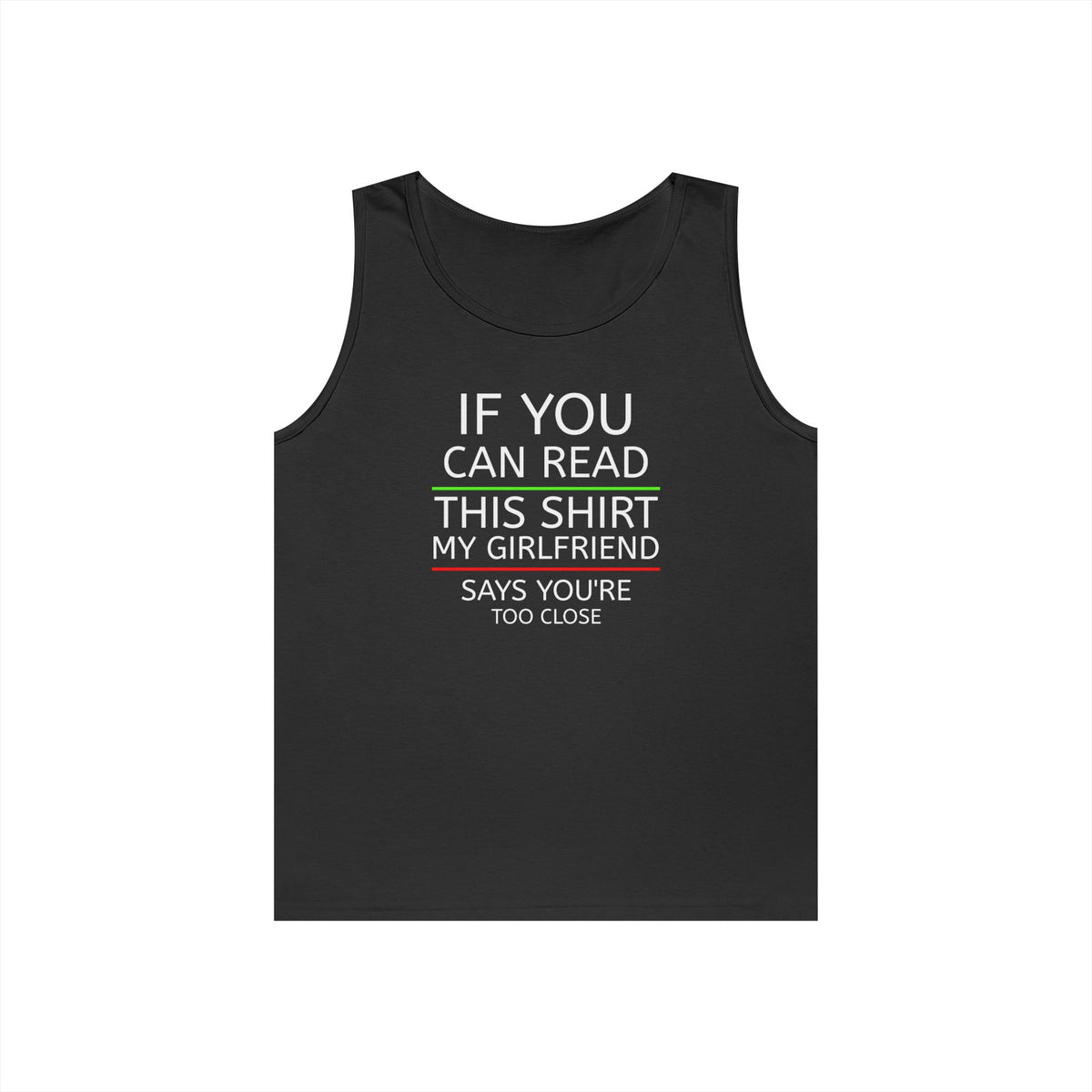 "If You Can Read This Shirt My Girlfriend Says You're Too Close" Tank Top (White Lettering)