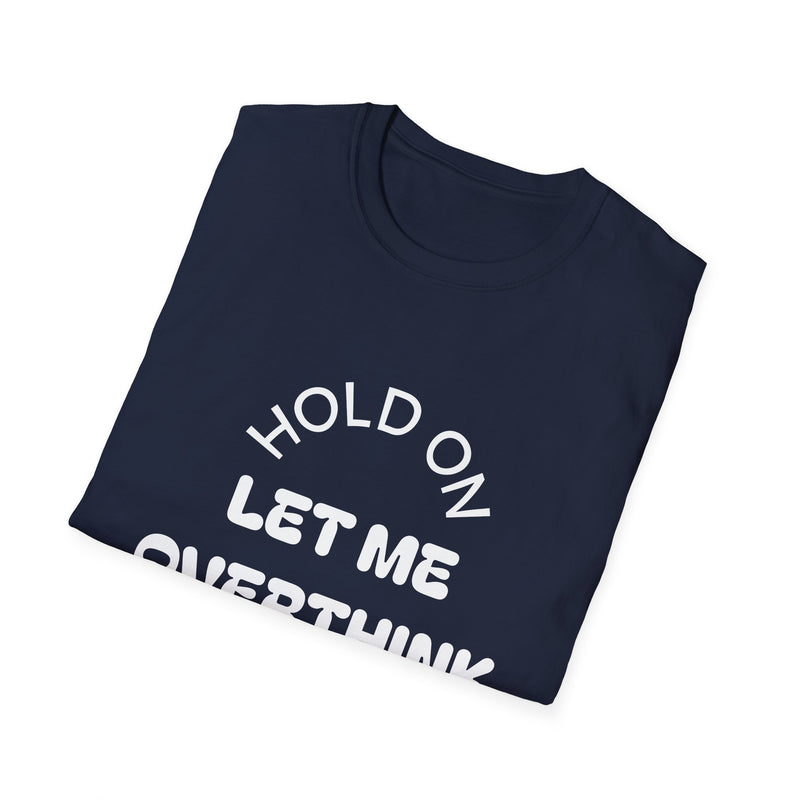 Hold On Let Me Overthink This T-Shirt | Funny Text Tee-26