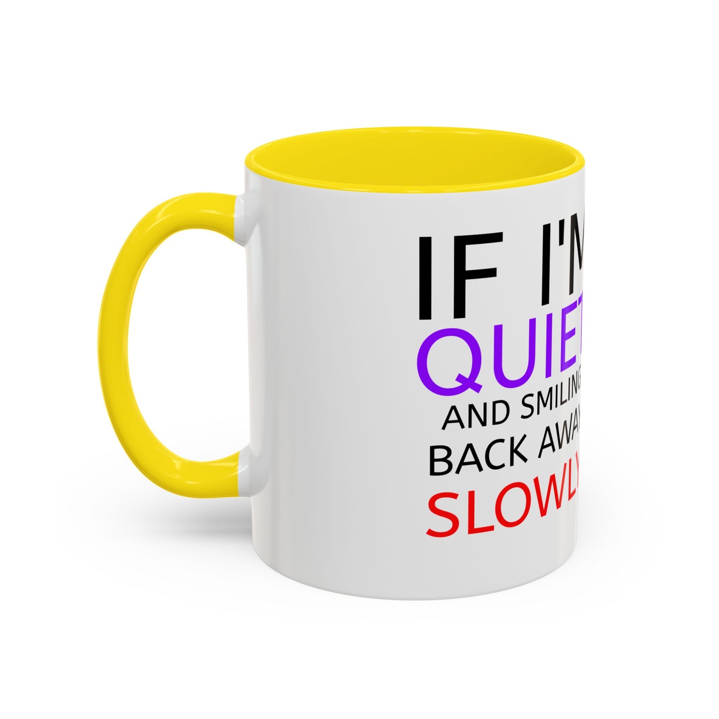 If I'm Quiet Smiling Back Away Slowly Mug | Accent Coffee Mug, Black Handle
