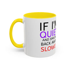 If I'm Quiet Smiling Back Away Slowly Mug | Accent Coffee Mug, Black Handle-29