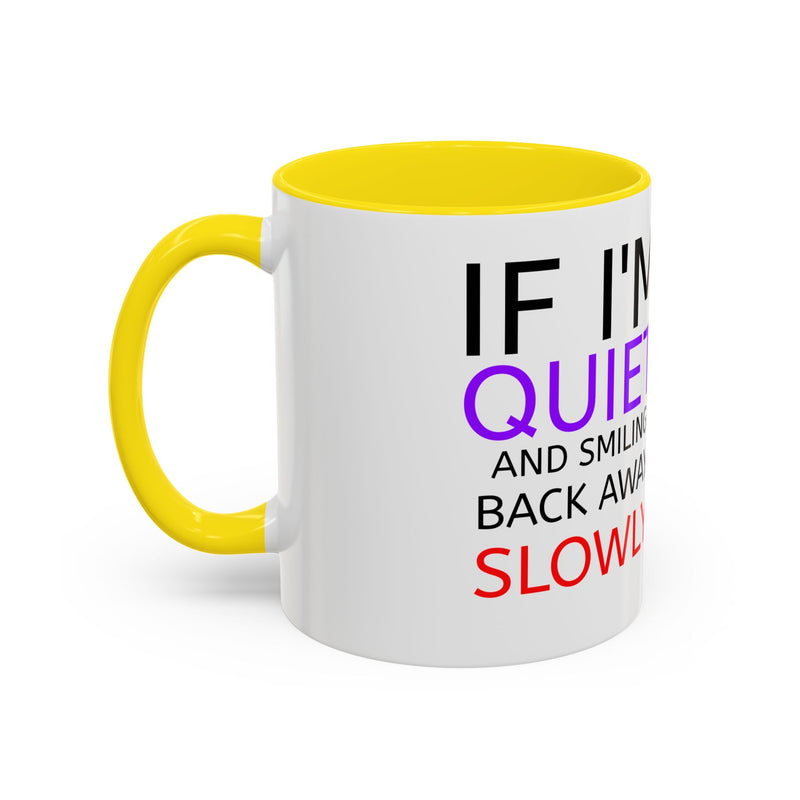 If I'm Quiet Smiling Back Away Slowly Mug | Accent Coffee Mug, Black Handle-29
