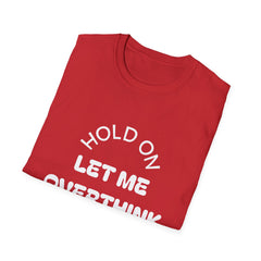 Hold On Let Me Overthink This T-Shirt | Funny Text Tee-32