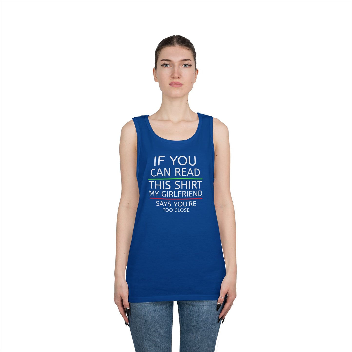 "If You Can Read This Shirt My Girlfriend Says You're Too Close" Tank Top (White Lettering)