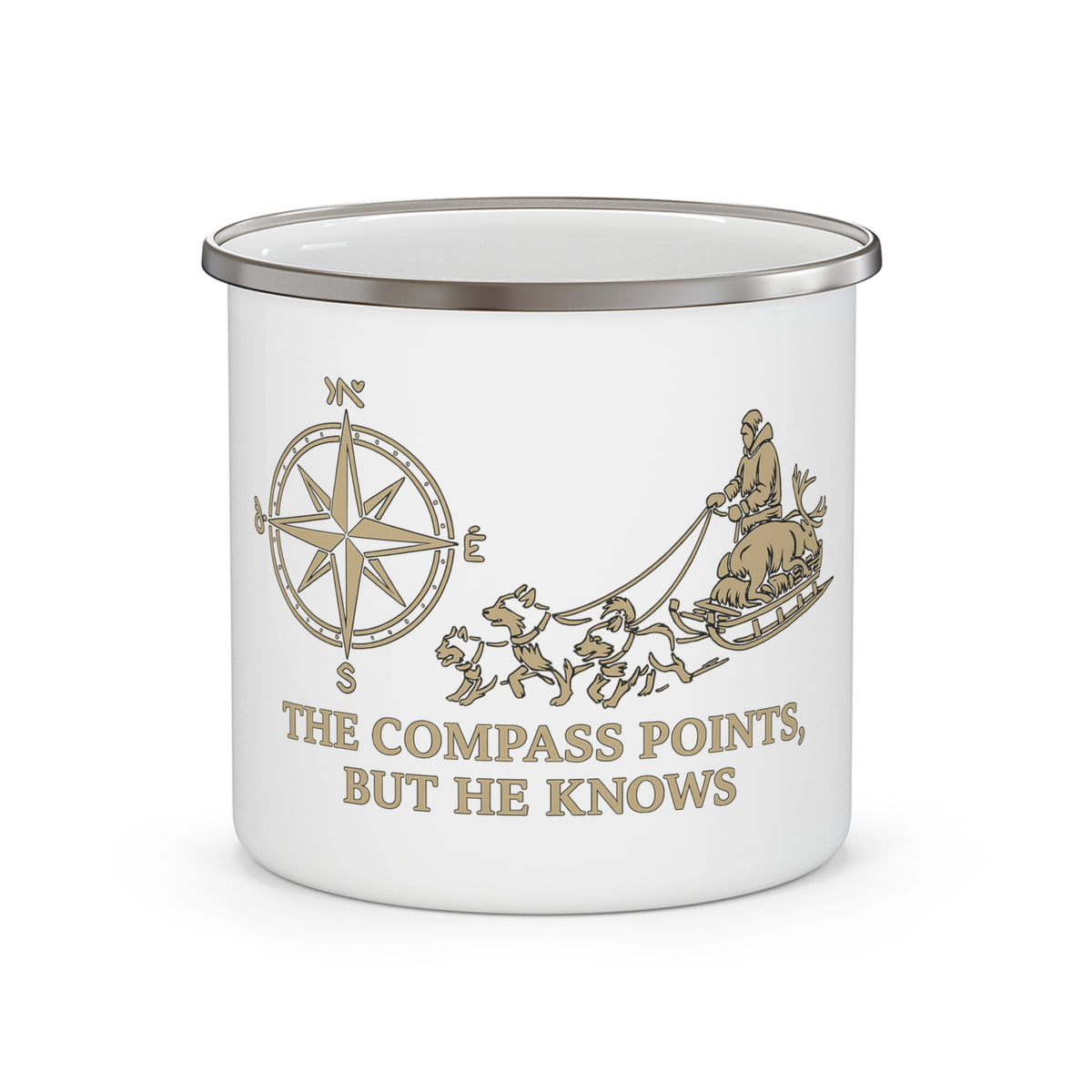 "The Compass Points but he Knows" Enamel Camping Mug