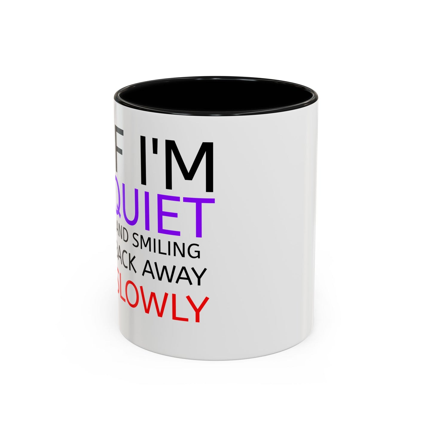 If I'm Quiet Smiling Back Away Slowly Mug | Accent Coffee Mug, Black Handle