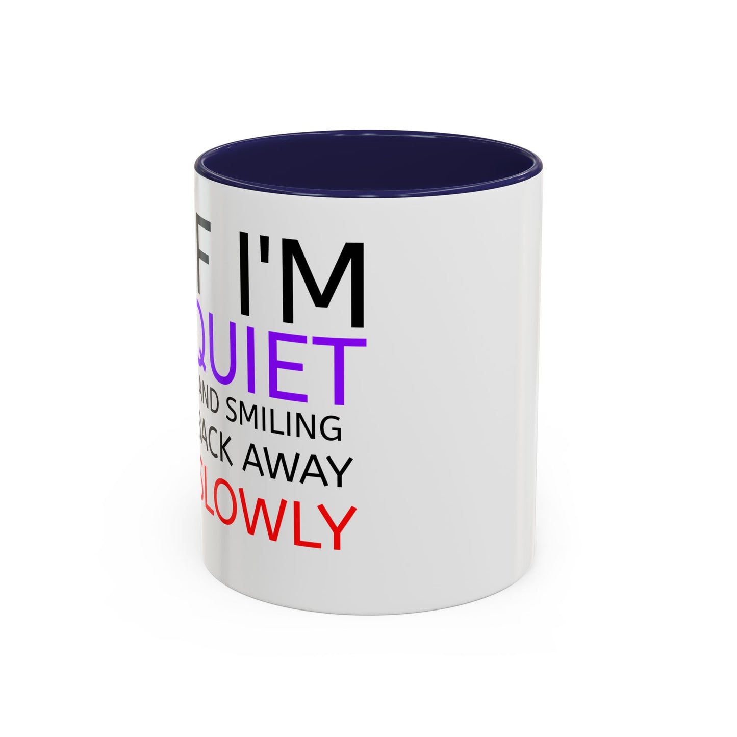 If I'm Quiet Smiling Back Away Slowly Mug | Accent Coffee Mug, Black Handle