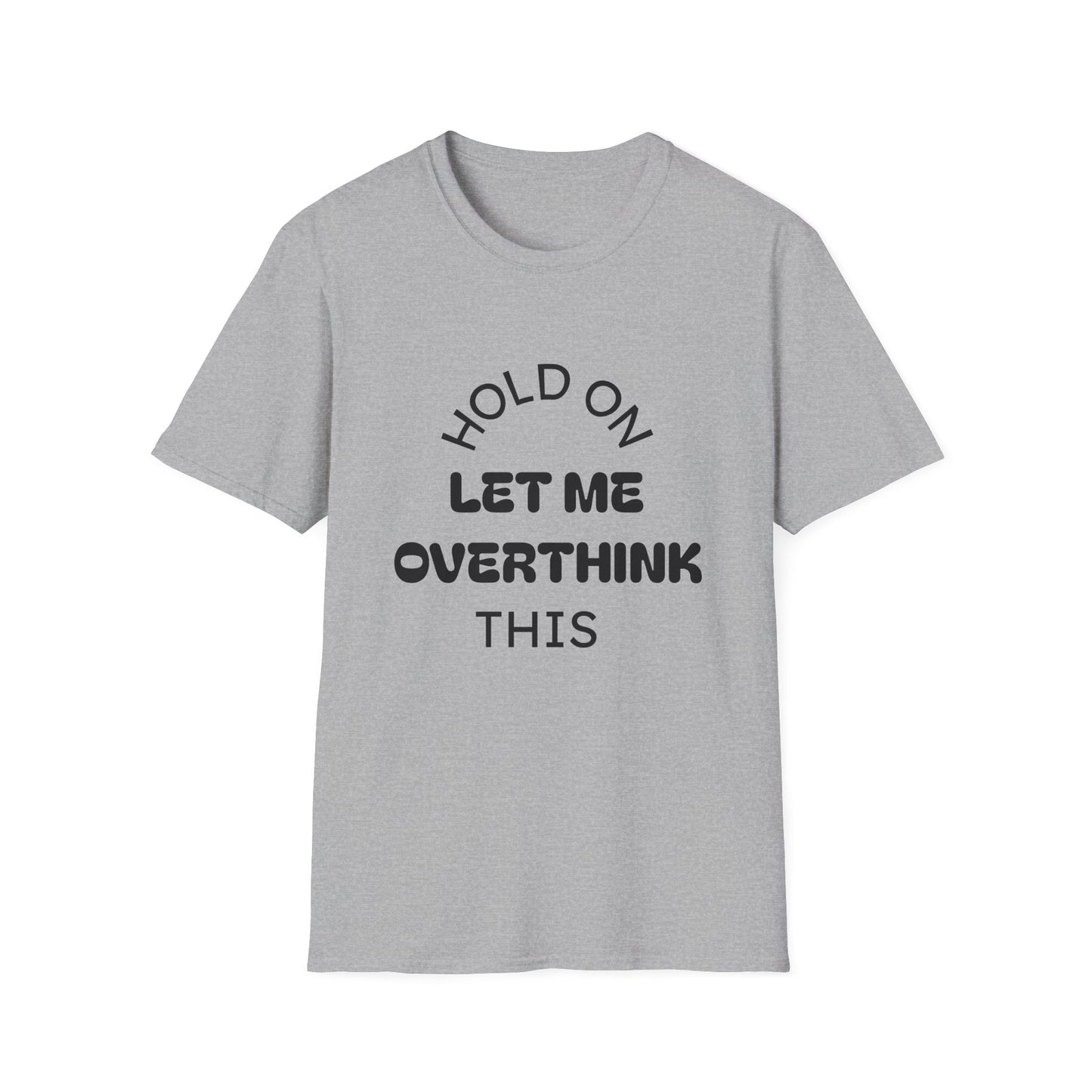 Hold On Let Me Overthink This T-Shirt | Funny Text Tee