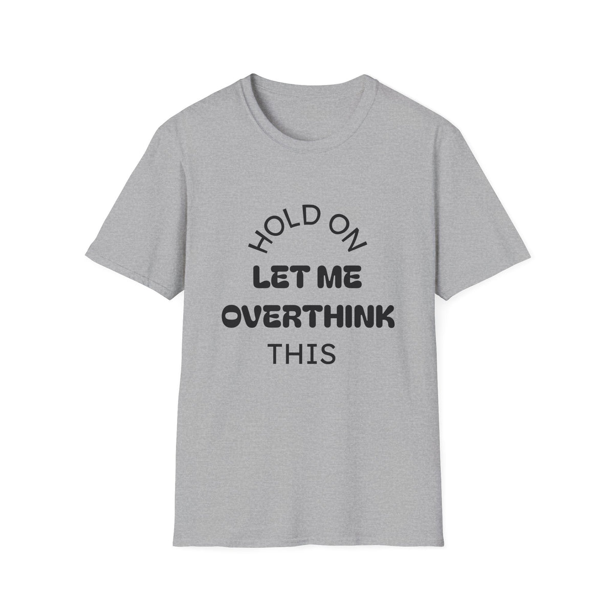 Hold On Let Me Overthink This T-Shirt | Funny Text Tee-2