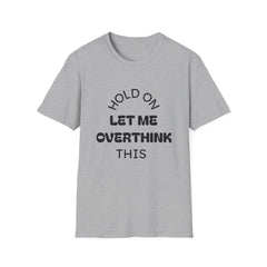 Hold On Let Me Overthink This T-Shirt | Funny Text Tee-2