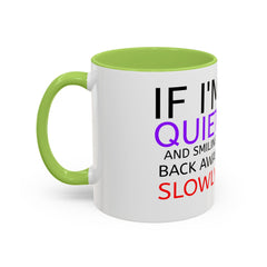 If I'm Quiet Smiling Back Away Slowly Mug | Accent Coffee Mug, Black Handle-32