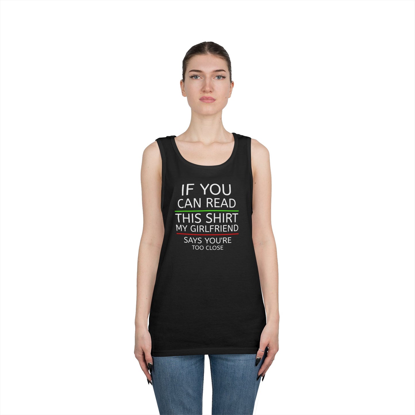 "If You Can Read This Shirt My Girlfriend Says You're Too Close" Tank Top (White Lettering)
