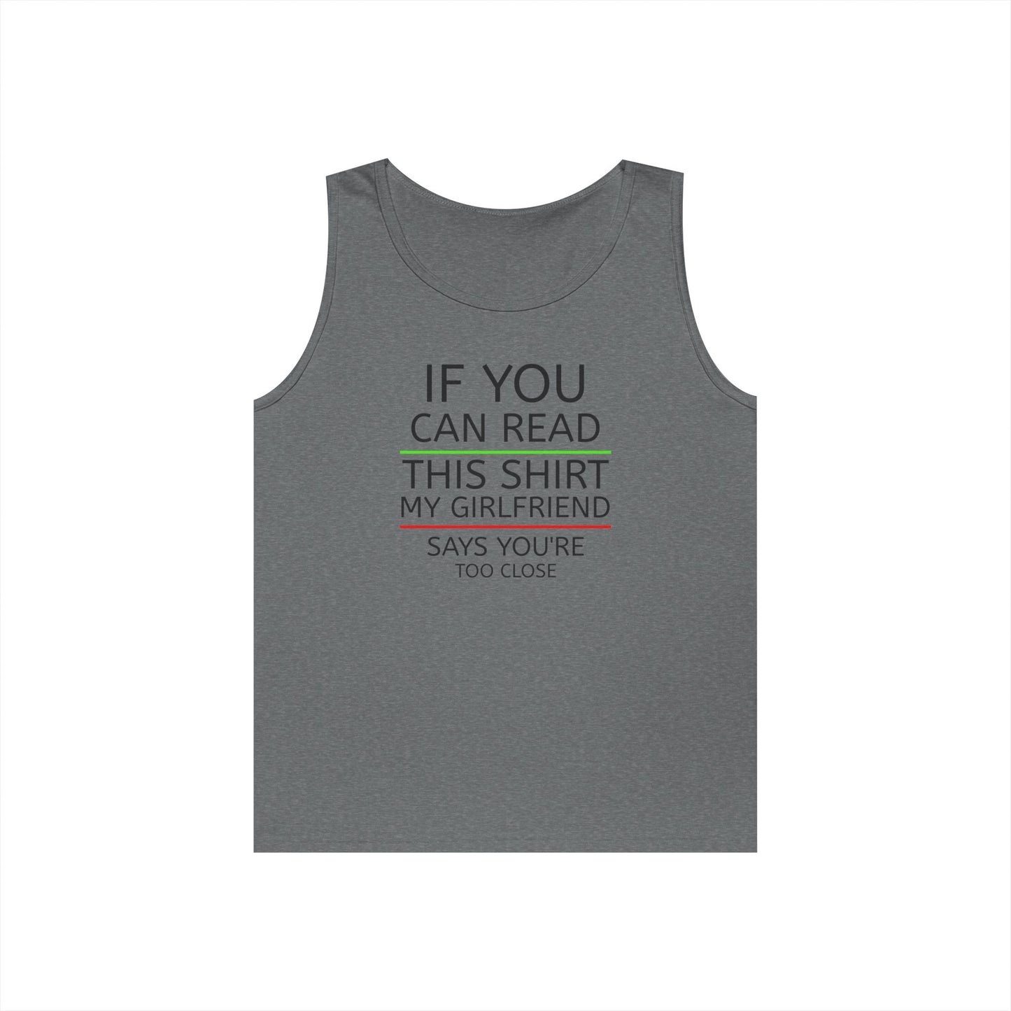 "If You Can Read This Shirt My Girlfriend Says You're Too Close" Tank Top (Black Lettering)