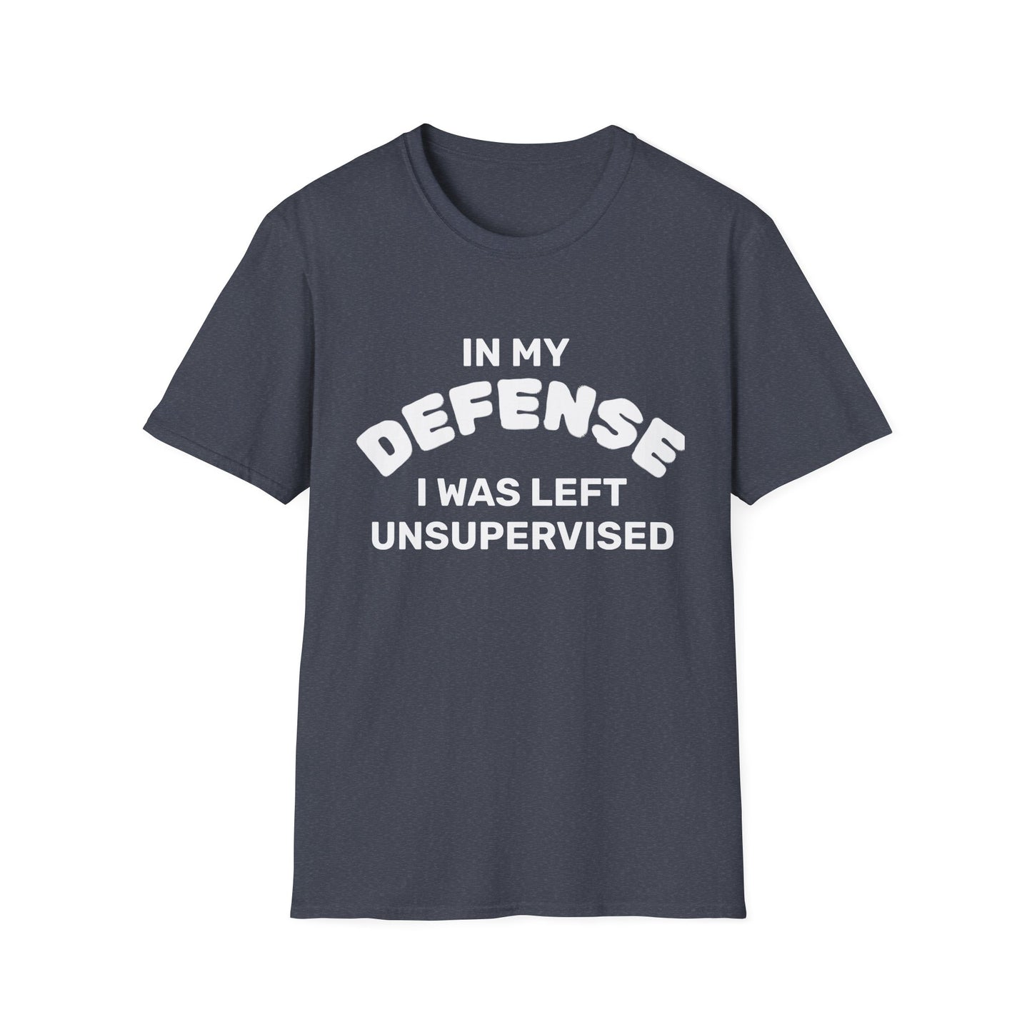 "In My Defense I Was Left Unsupervised" White Writing T-Shirt
