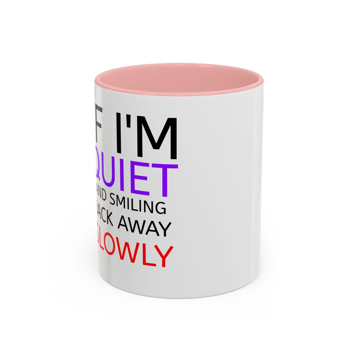 If I'm Quiet Smiling Back Away Slowly Mug | Accent Coffee Mug, Black Handle-3