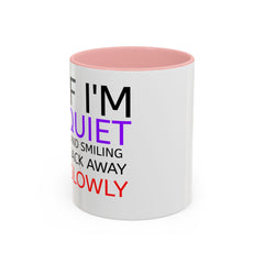 If I'm Quiet Smiling Back Away Slowly Mug | Accent Coffee Mug, Black Handle-3
