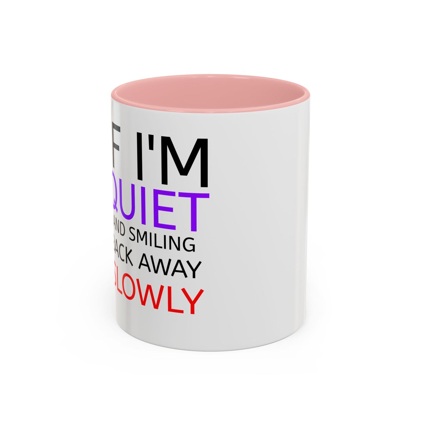 If I'm Quiet Smiling Back Away Slowly Mug | Accent Coffee Mug, Black Handle