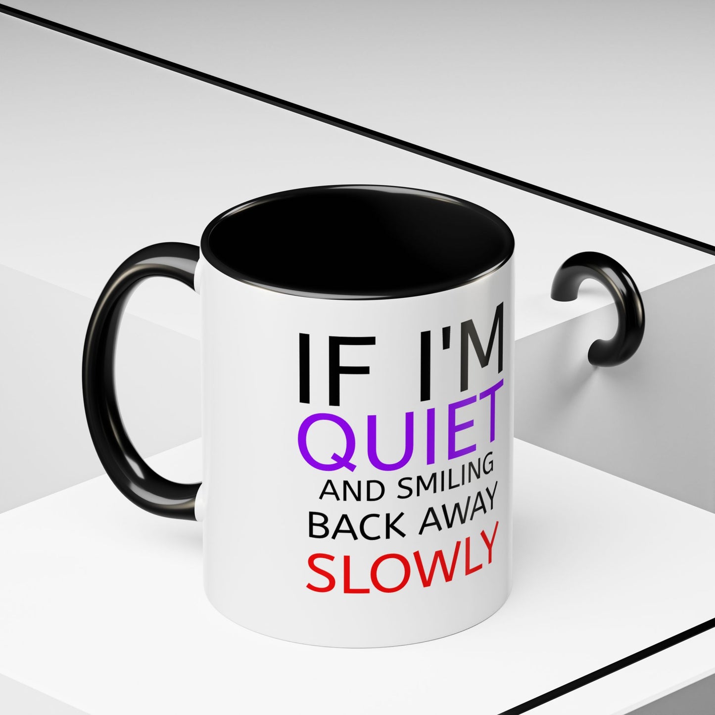 If I'm Quiet Smiling Back Away Slowly Mug | Accent Coffee Mug, Black Handle