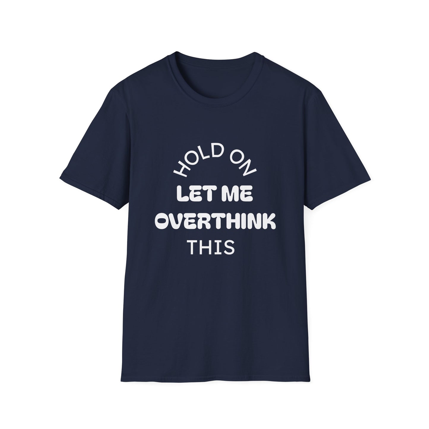 Hold On — Let Me Overthink This T-Shirt