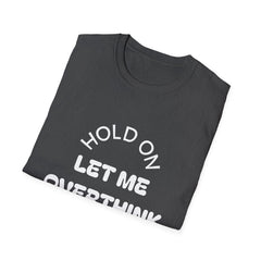 Hold On Let Me Overthink This T-Shirt | Funny Text Tee-20