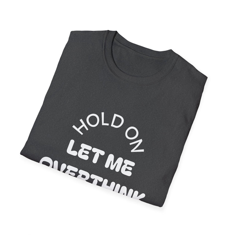 Hold On Let Me Overthink This T-Shirt | Funny Text Tee-20