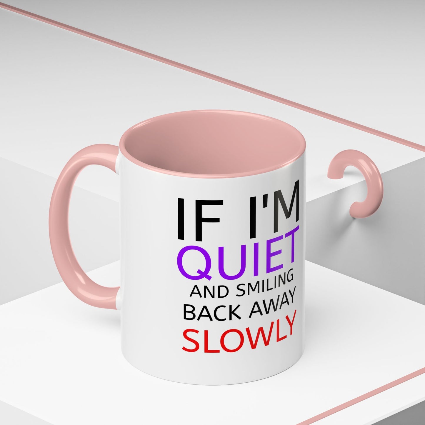 If I'm Quiet Smiling Back Away Slowly Mug | Accent Coffee Mug, Black Handle