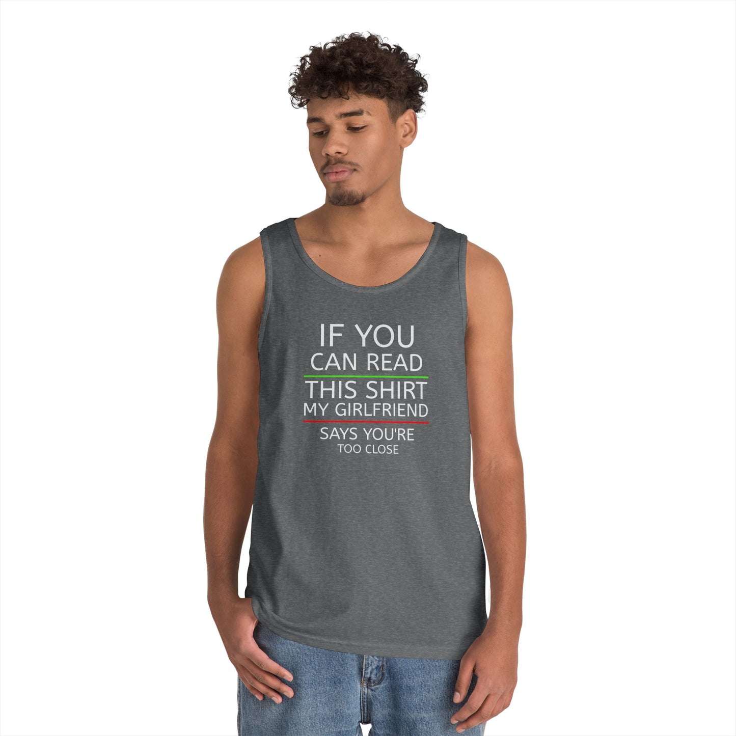 "If You Can Read This Shirt My Girlfriend Says You're Too Close" Tank Top (White Lettering)