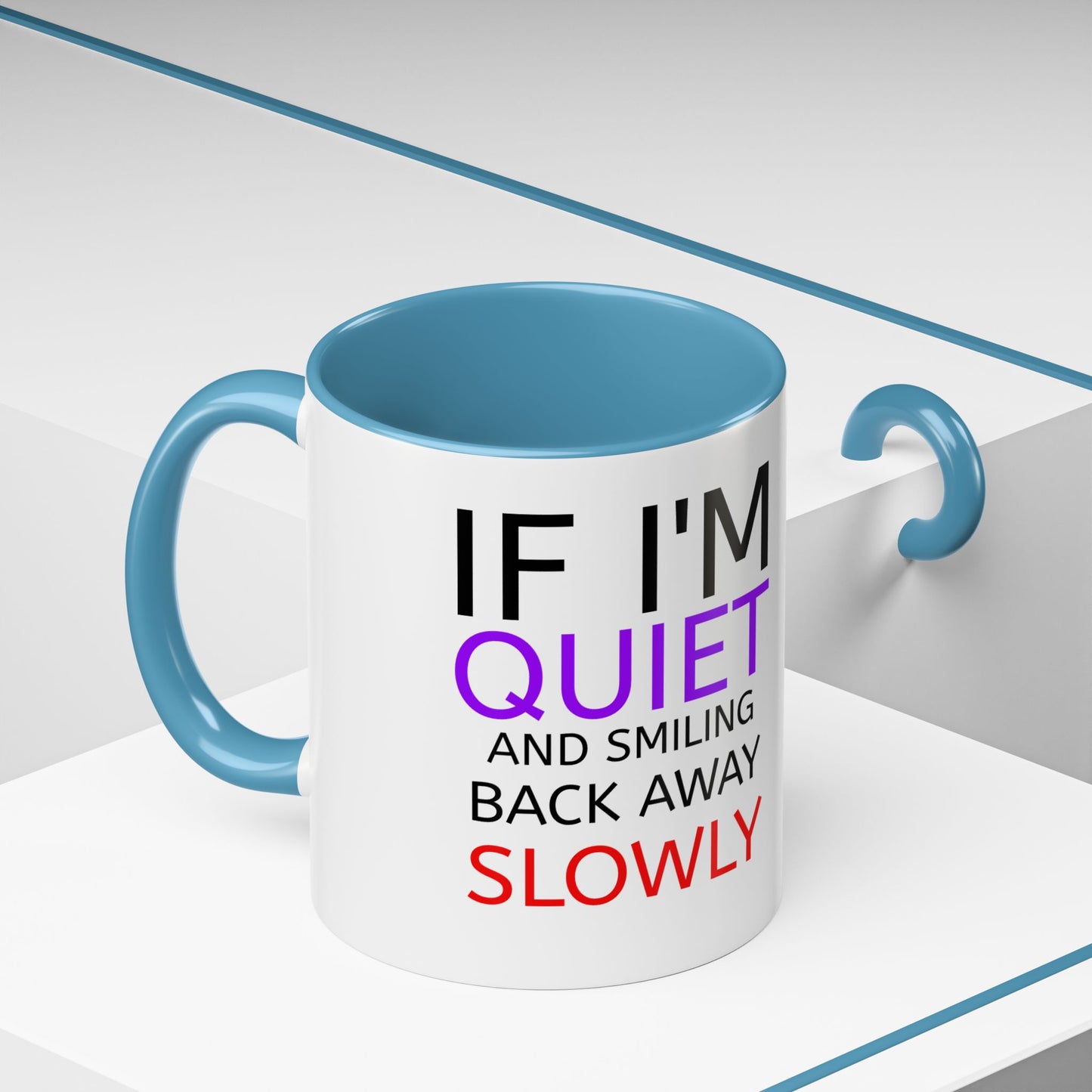 If I'm Quiet Smiling Back Away Slowly Mug | Accent Coffee Mug, Black Handle