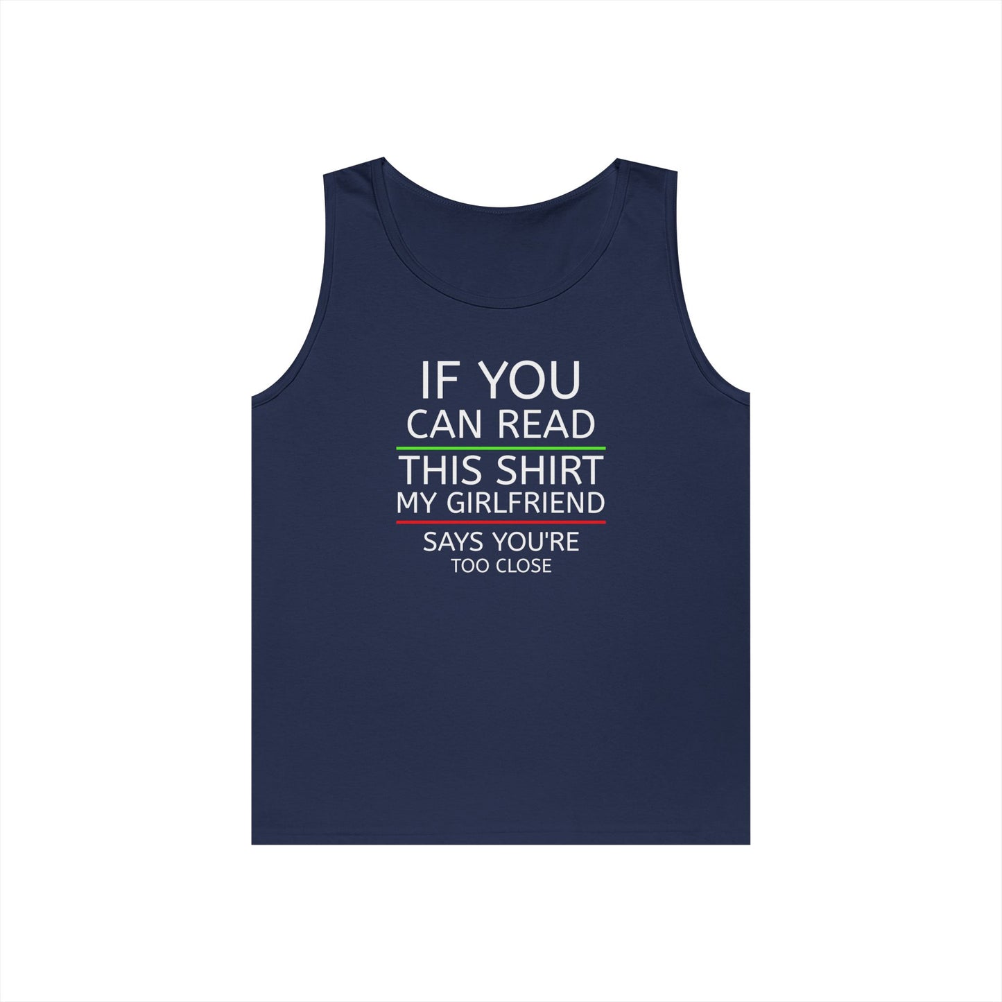 "If You Can Read This Shirt My Girlfriend Says You're Too Close" Tank Top (White Lettering)
