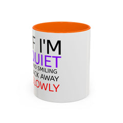 If I'm Quiet Smiling Back Away Slowly Mug | Accent Coffee Mug, Black Handle-6