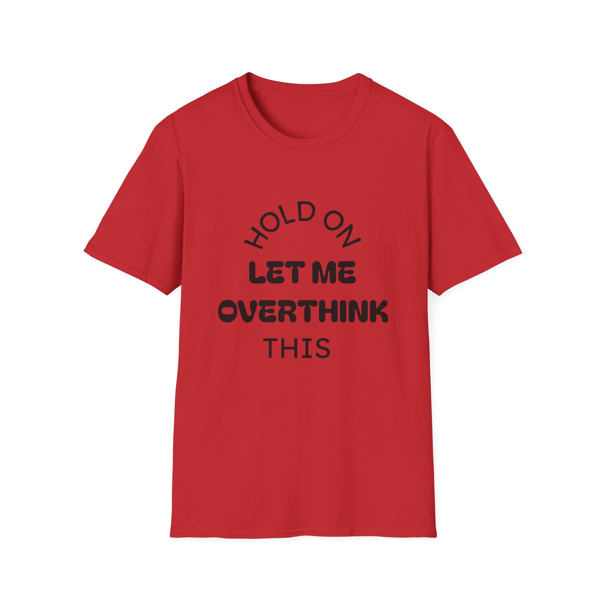 Hold On Let Me Overthink This T-Shirt | Funny Text Tee-6