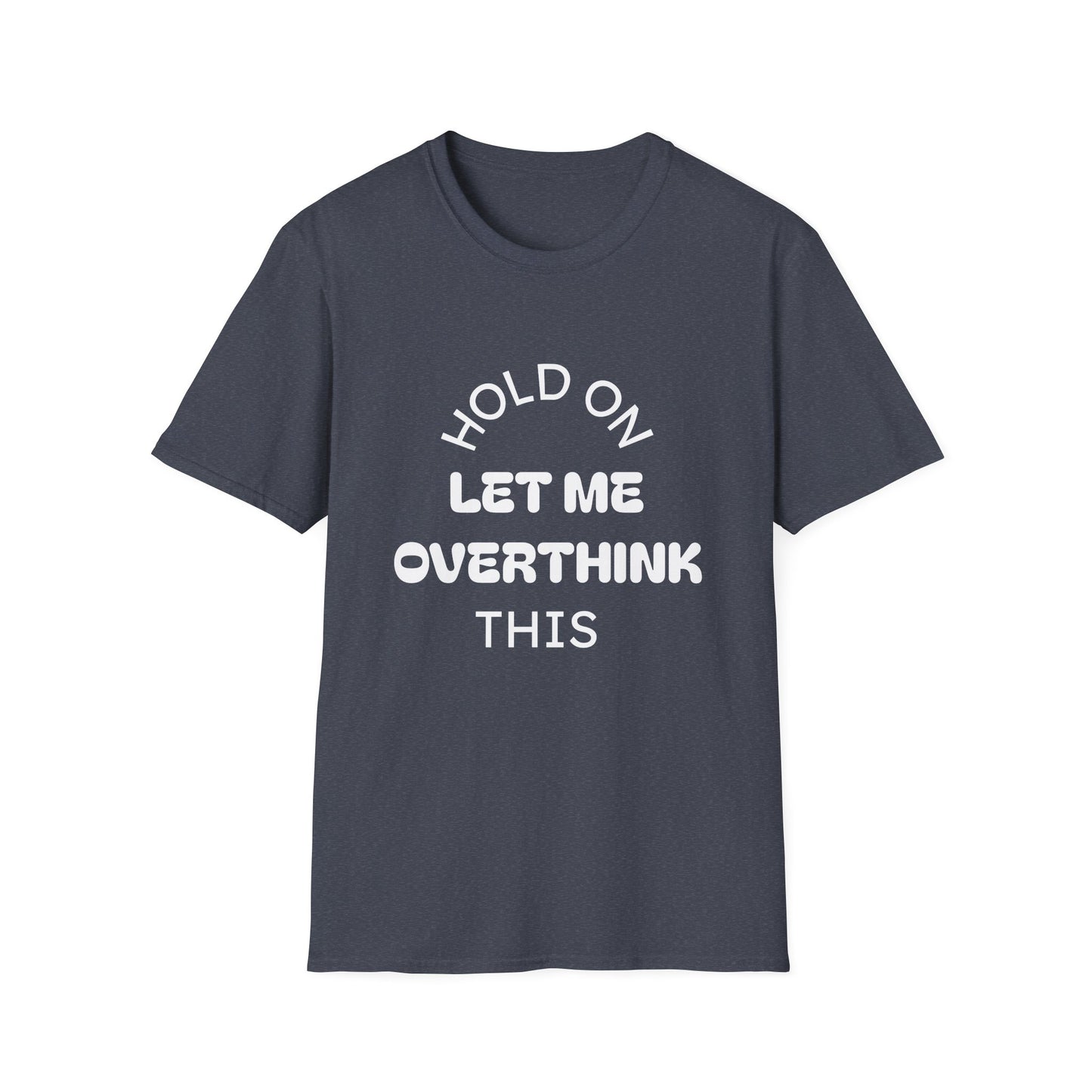 Hold On — Let Me Overthink This T-Shirt