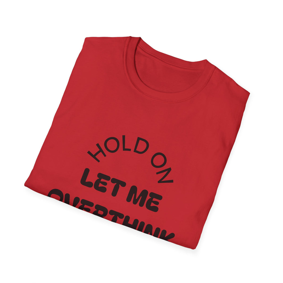 Hold On Let Me Overthink This T-Shirt | Funny Text Tee-24