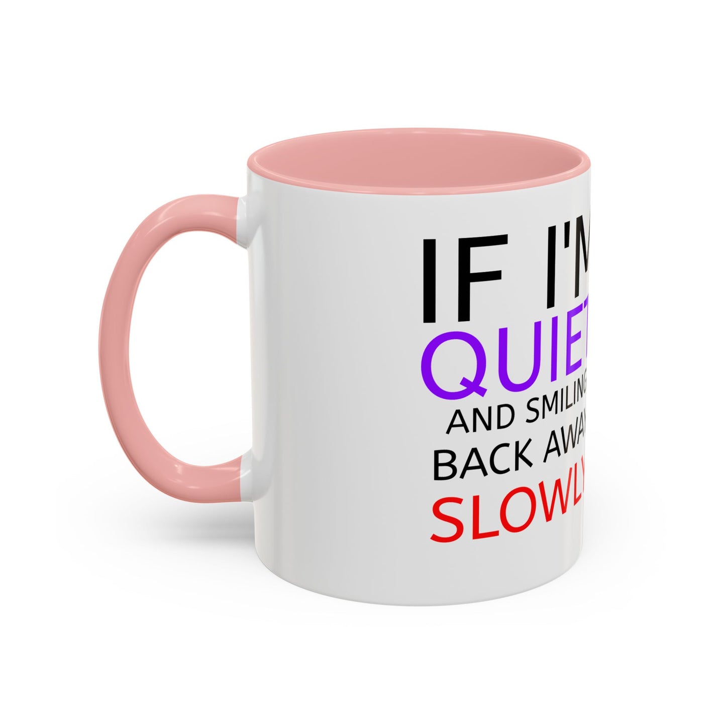 If I'm Quiet Smiling Back Away Slowly Mug | Accent Coffee Mug, Black Handle