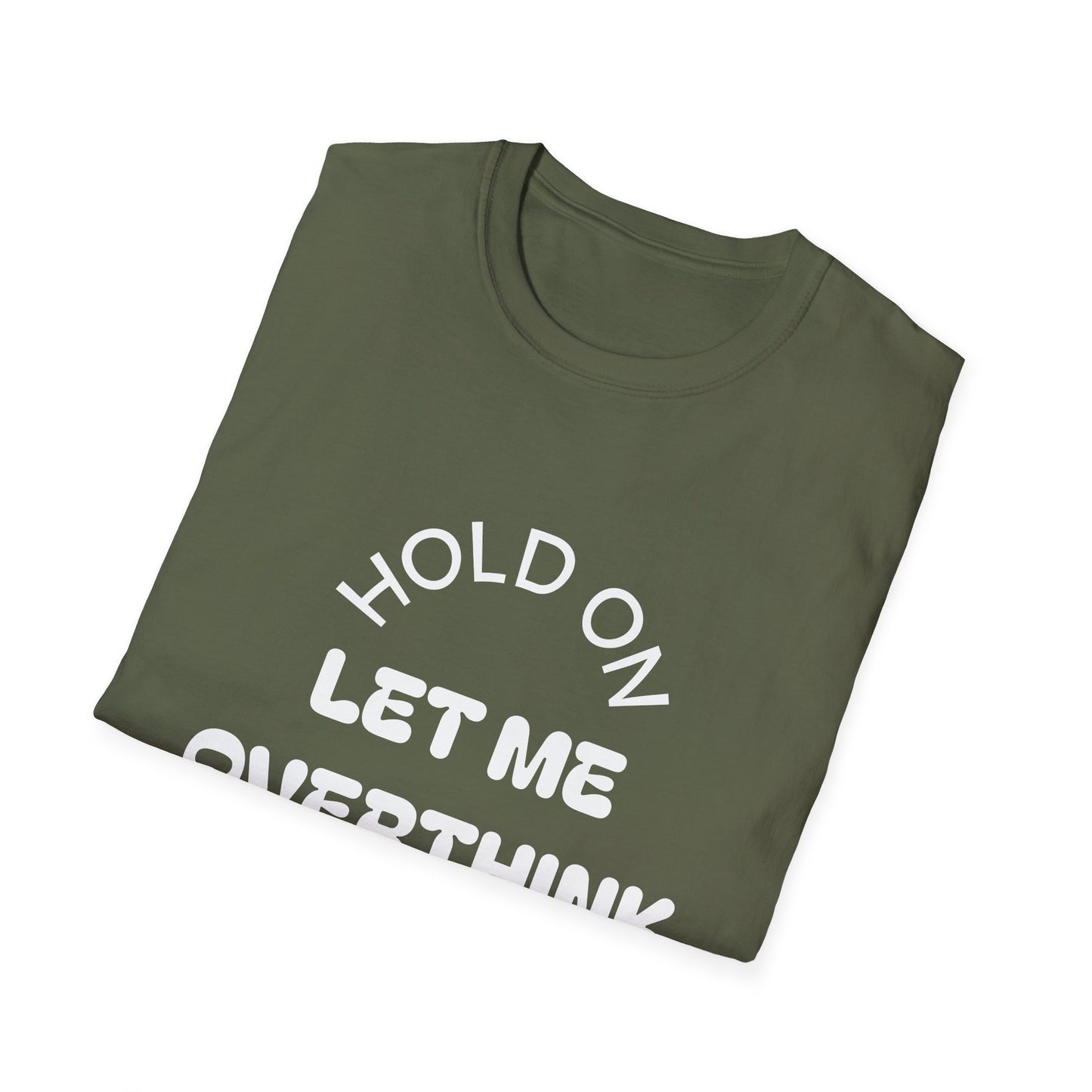 Hold On Let Me Overthink This T-Shirt | Funny Text Tee