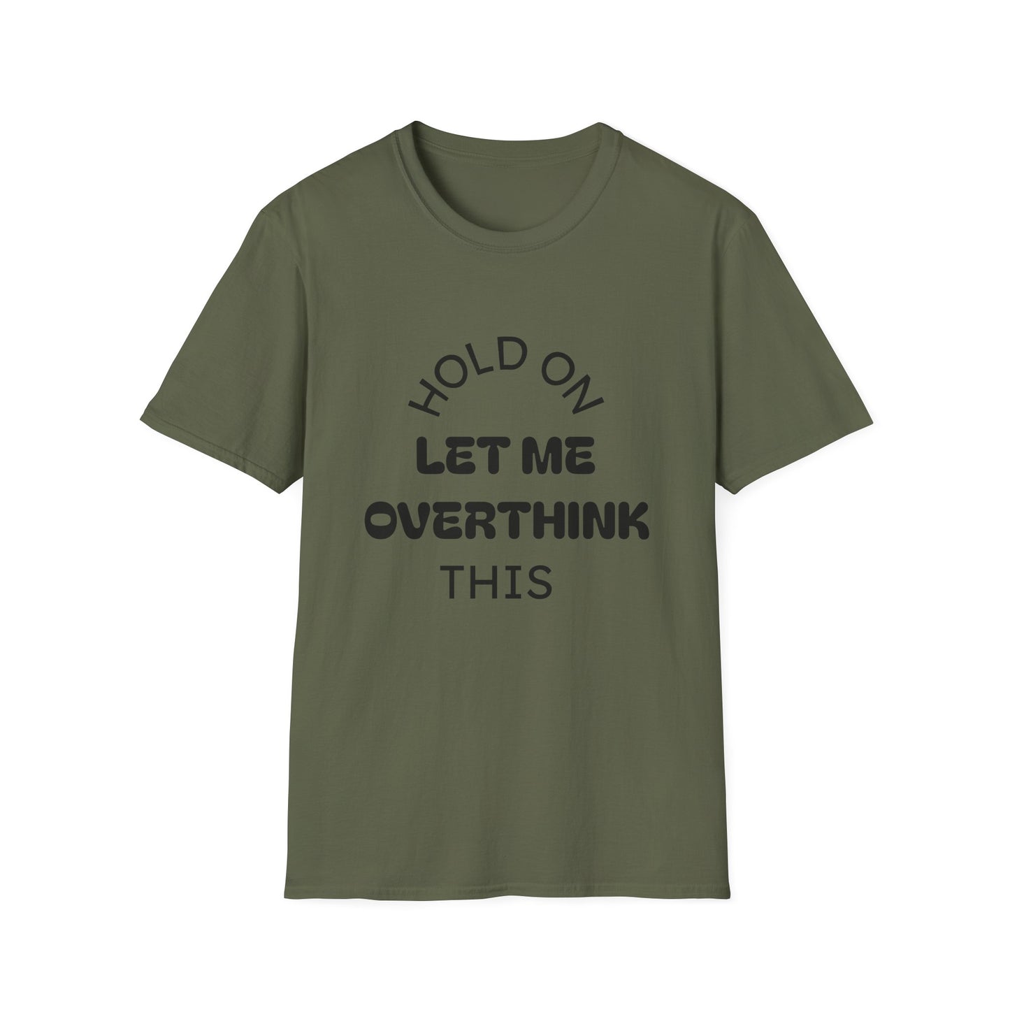 Hold On Let Me Overthink This T-Shirt | Funny Text Tee