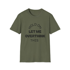 Hold On Let Me Overthink This T-Shirt | Funny Text Tee-4