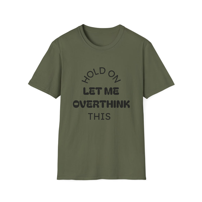 Hold On Let Me Overthink This T-Shirt | Funny Text Tee-4
